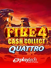 Fire 4 Cash Collect Quattro